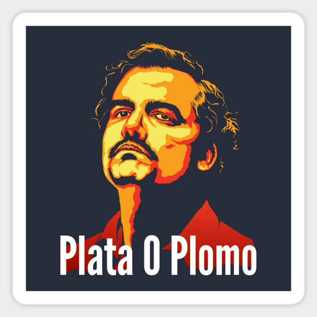 Plata O Plomo - Narcos - Sticker