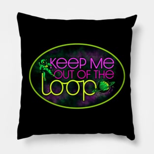 Keep Me Out of the Loop - Remote Work Space Pillow