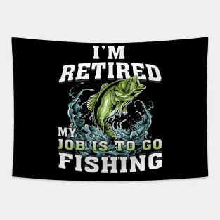 I'm Retired My Job Is To Go Fishing Tapestry