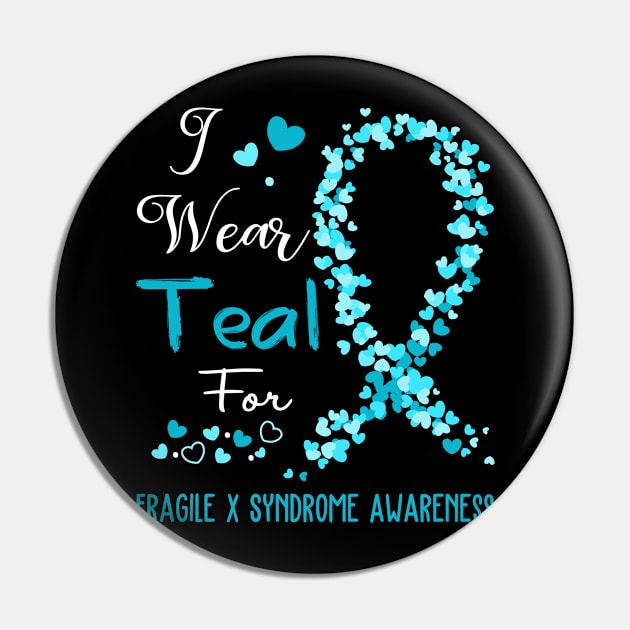 I Wear Teal For Fragile X Syndrome Awareness Support Fragile X Syndrome Warrior Gifts Pin by ThePassion99