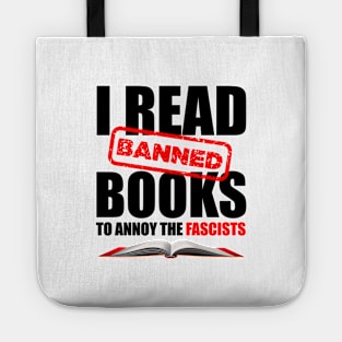 I Read Banned Books to Annoy the Fascists Tote