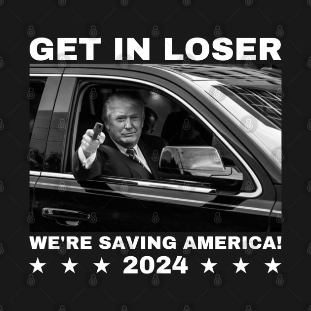 Trump-get-in-loser-we're-saving-america-2024 by SonyaKorobkova