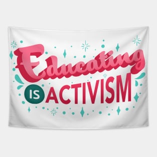 Educating is Activism Social Teacher Gifts Tapestry