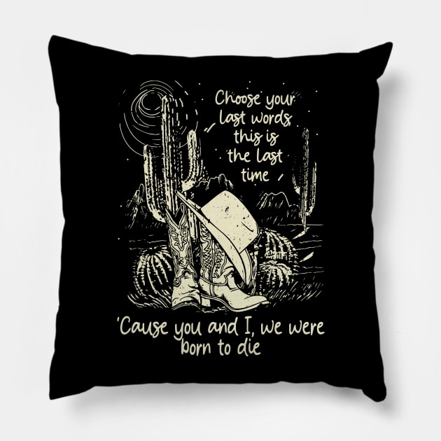 Choose Your Last Words, This Is The Last Time 'Cause You And I, We Were Born To Die Cactus Cowgirl Boot Pillow by GodeleineBesnard