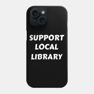 Support Local Library Phone Case