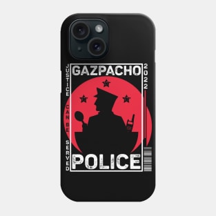 Gazpacho Police Funny Phone Case