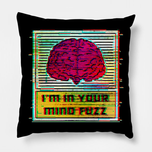 I'm in Your Mind Fuzz Pillow by Luba