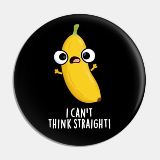 I Can't Think Straight Cute Fruit Banana Pun Pin