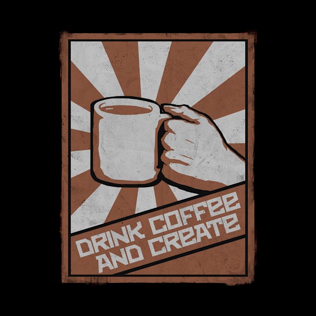 Drink Coffee and Create by CrumblinCookie