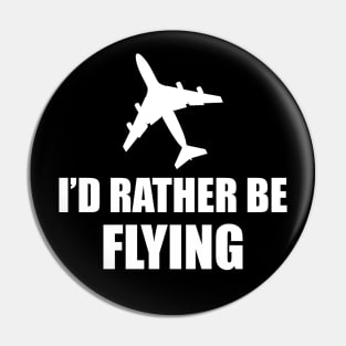 Airplane Pilot - I'd rather be flying Pin