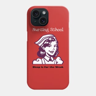 Nursing school- Sleep is for the Weak Phone Case