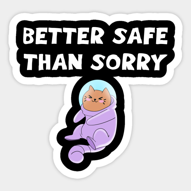 Better Safe Than Sorry Cute Astronaut Cat In Space Suit Floating