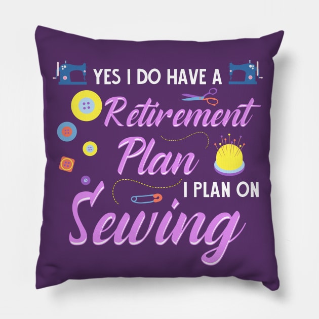 Retirement Plan Sewing Pillow by E