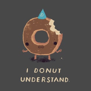 i donut understand shirt T-Shirt