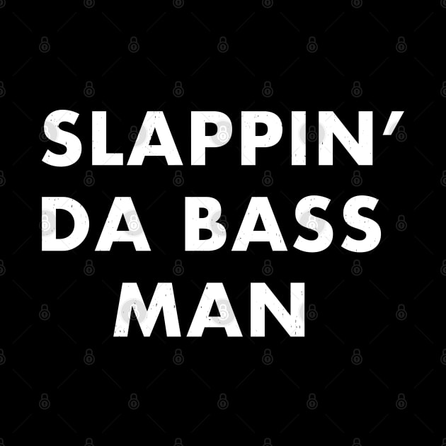 Slappin' da bass man by BodinStreet