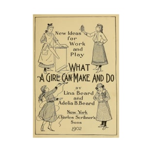 What a girl can make and do T-Shirt