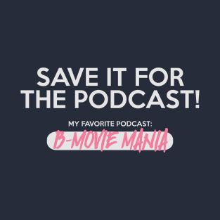 Save It For The Podcast (Pink) T-Shirt