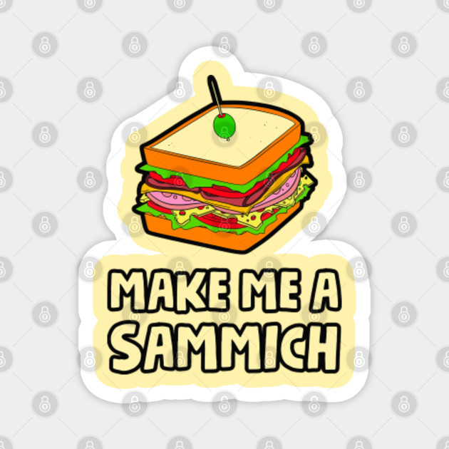 Make Me A Sammich Shirt