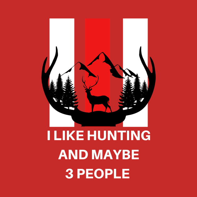 I Like Hunting And Maybe 3 People by Clothing Spot 