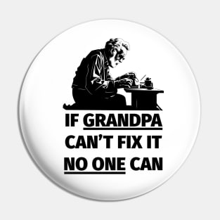 If Grandpa Can't Fix It No One Can Pin