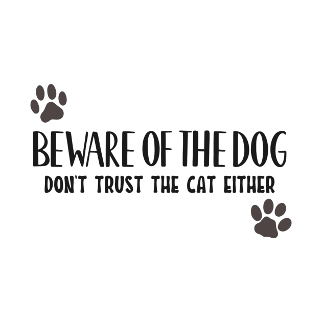 Beware Of the Dog, and cat! by Rebel Merch