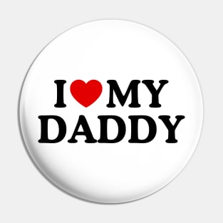 I LOVE MY DADDY Pin