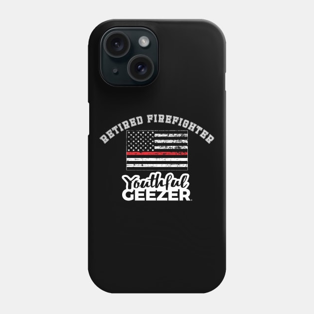 Retired Firefighter Youthful Geezer Phone Case by YouthfulGeezer