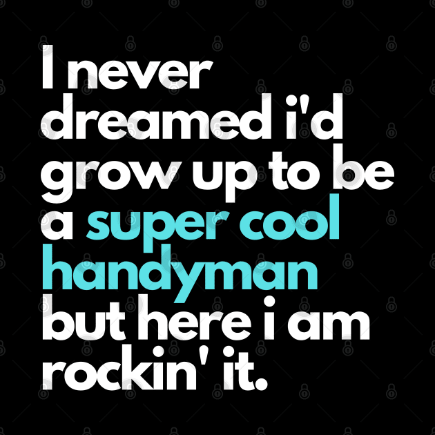 i never dreamed i'd grow up to be a super cool handyman by Kavinsky