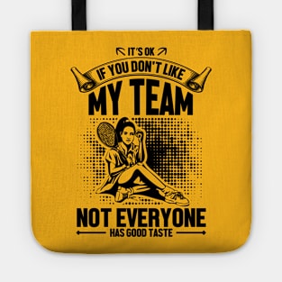 It's OK if you don't like my team not everyone has good taste Tote