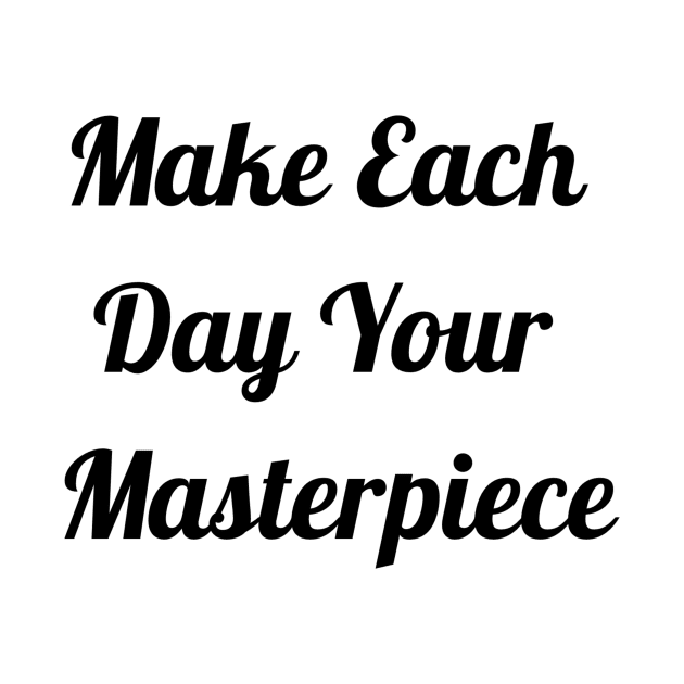 Make Each Day Your Masterpiece by Jitesh Kundra