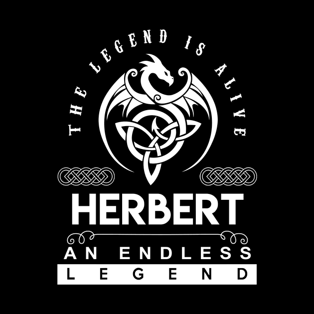 Herbert Name T Shirt - The Legend Is Alive - Herbert An Endless Legend Dragon Gift Item by riogarwinorganiza