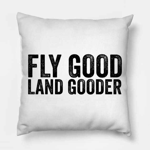 Fly Good Land Gooder Funny Pilot T-shirt, Aviation Shirt, Women Men Ladies Kids Baby Pillow by Y2KSZN