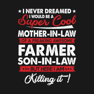 Super Cool Mother-In-Law Of A Freaking Awesome Farmer Son-In-Law Proud Farmer Mother-In-Law Gift T-Shirt