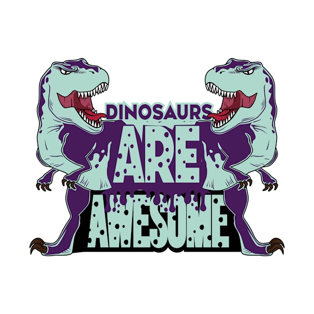 Dinosaurs Are Awesome by Selva_design14