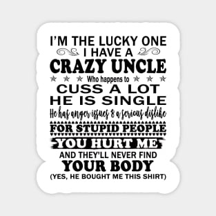 I’m The Lucky One I Have A Crazy Uncle Who Happens to Cuss A Lot He is Single Magnet