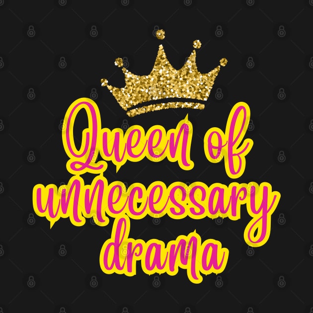 Queen of Unnecessary Drama by Owlora Studios
