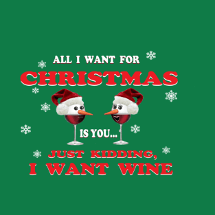 All I want for Christmas T-Shirt