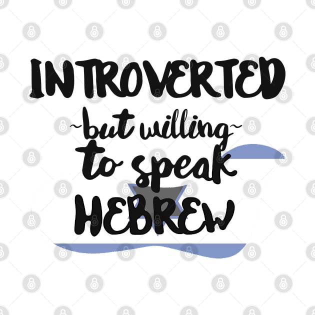 Introverted But Willing to Speak Hebrew by deftdesigns