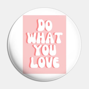 Do What You Love - Inspiring and Motivational Quotes Pin
