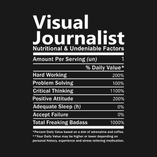 Visual Journalist T Shirt - Nutritional and Undeniable Factors Gift Item Tee T-Shirt