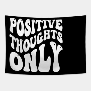 Positive Thoughts Only Tapestry