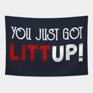 you just got litt up Tapestry