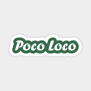 Poco Loco Magnet