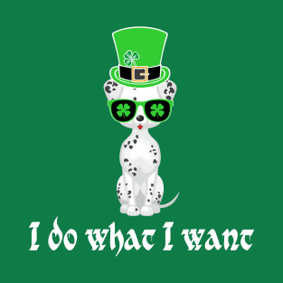 St Patricks day - I do what I want T-Shirt