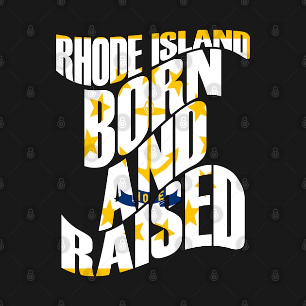 Rhode Island Born and Raised State Flag by Merch Creation Studio