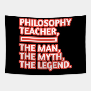 Philosophy Teacher  The Man The Myth The Legend, Gift for male philosophy teacher Tapestry