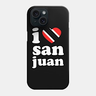 I Love San Juan | Visit Trinidad | I Love Trinidad And Tobago | Trinidad Slang Phone Case