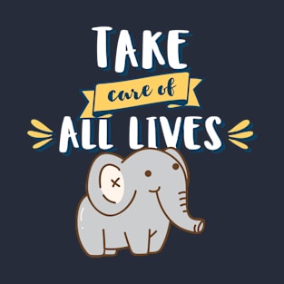 Take Care Of All Lives Design T-Shirt