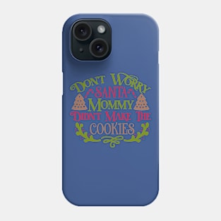 Don't Worry Santa Mommy Didn't Phone Case