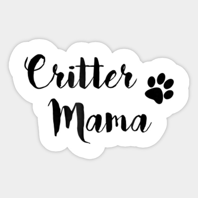 Critter Mama Pet Dog Cat Paw Print Puppy Mom Critter Mama Pet